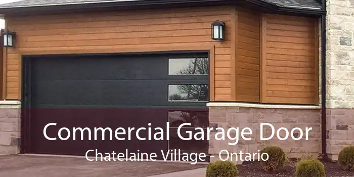 Commercial Garage Door Chatelaine Village - Ontario