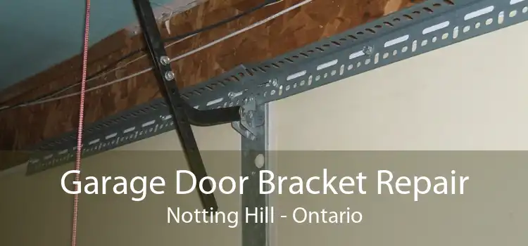 Garage Door Bracket Repair Notting Hill - Ontario