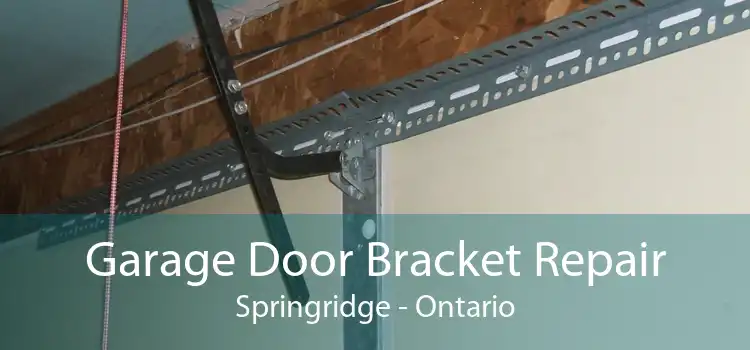 Garage Door Bracket Repair Springridge - Ontario