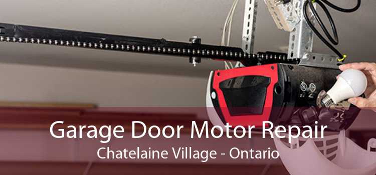 Garage Door Motor Repair Chatelaine Village - Ontario