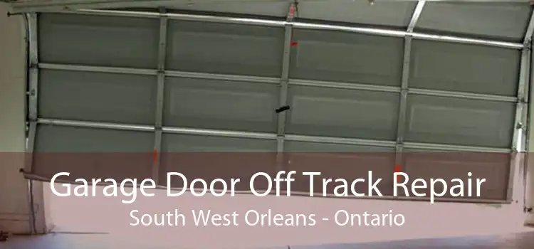 Garage Door Off Track Repair South West Orleans - Ontario