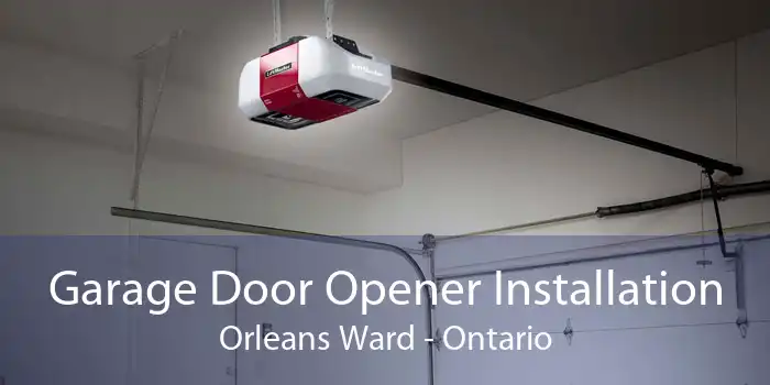 Garage Door Opener Installation Orleans Ward - Ontario