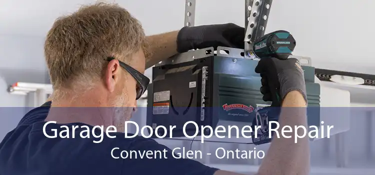 Garage Door Opener Repair Convent Glen - Ontario