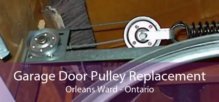 Garage Door Pulley Replacement Orleans Ward - Ontario