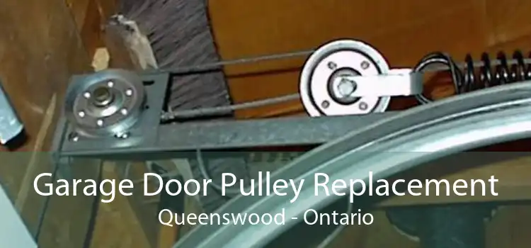 Garage Door Pulley Replacement Queenswood - Ontario