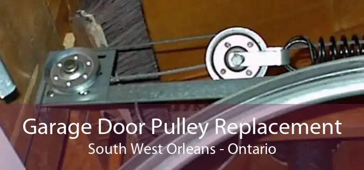 Garage Door Pulley Replacement South West Orleans - Ontario