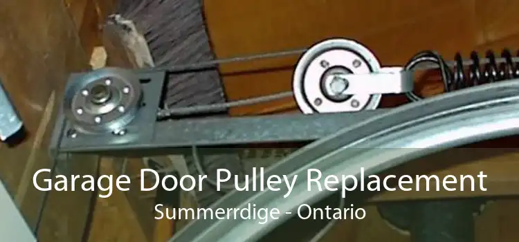 Garage Door Pulley Replacement Summerrdige - Ontario
