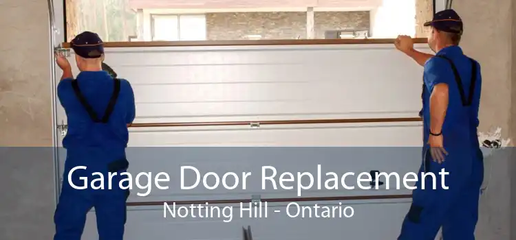 Garage Door Replacement Notting Hill - Ontario