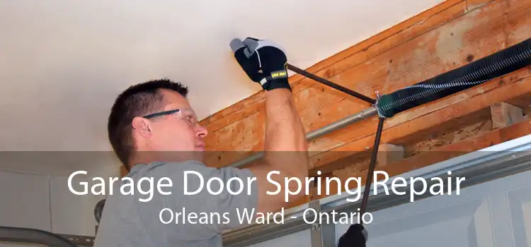 Garage Door Spring Repair Orleans Ward - Ontario
