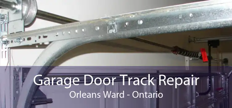 Garage Door Track Repair Orleans Ward - Ontario