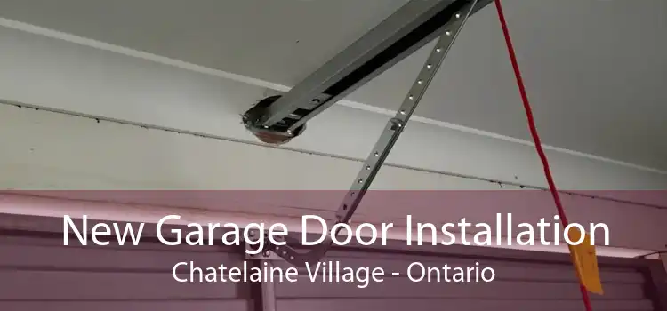 New Garage Door Installation Chatelaine Village - Ontario