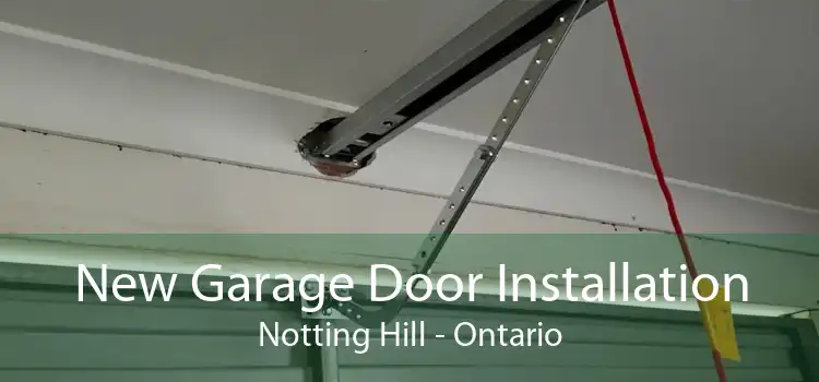 New Garage Door Installation Notting Hill - Ontario