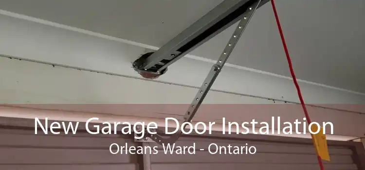 New Garage Door Installation Orleans Ward - Ontario