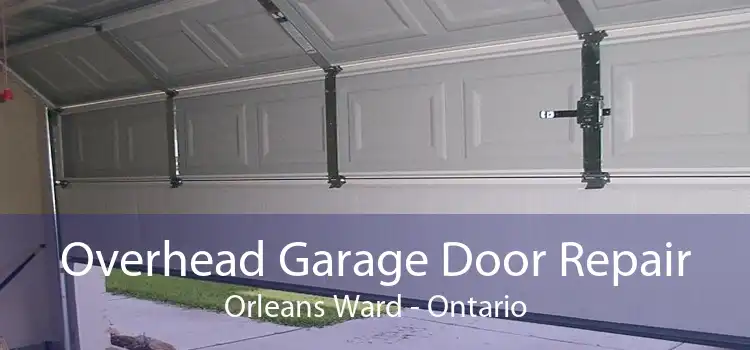 Overhead Garage Door Repair Orleans Ward - Ontario