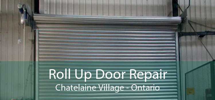 Roll Up Door Repair Chatelaine Village - Ontario