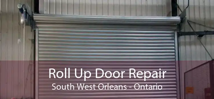 Roll Up Door Repair South West Orleans - Ontario